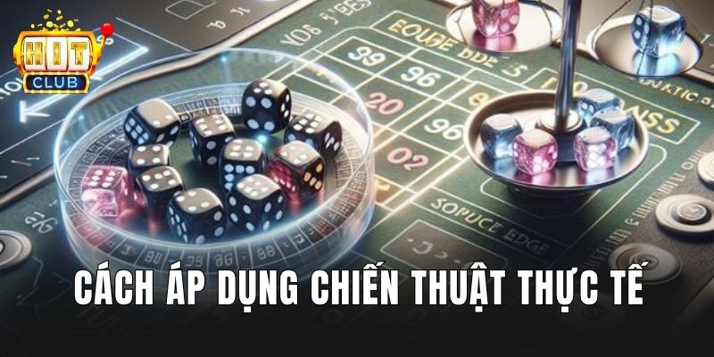 Cách áp dụng chiến thuật thực tế