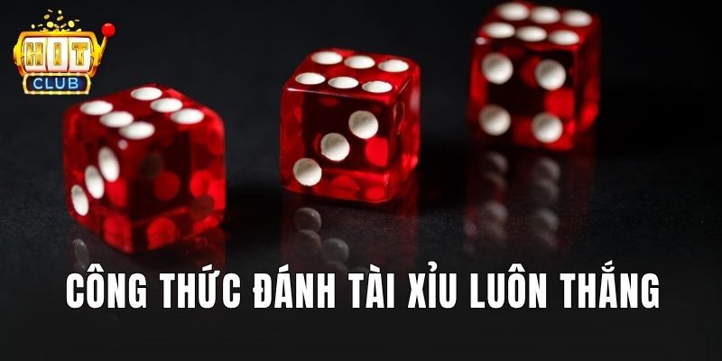 Công thức đánh tài xỉu luôn thắng