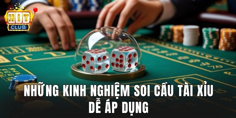 Những kinh nghiệm soi cầu tài xỉu dễ áp dụng