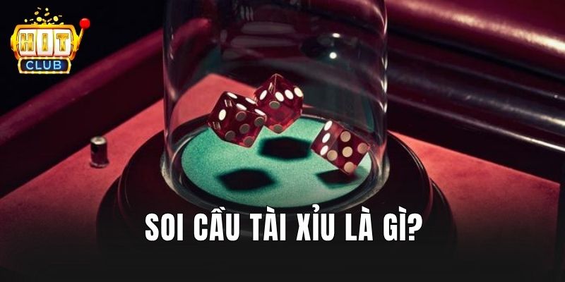 Soi cầu tài xỉu là gì?