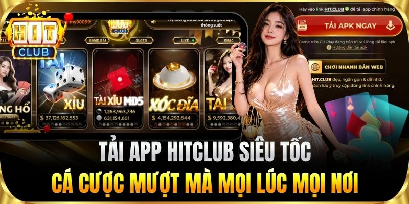 Tải app HITCLUB siêu tốc – Cá cược mượt mà mọi lúc mọi nơi